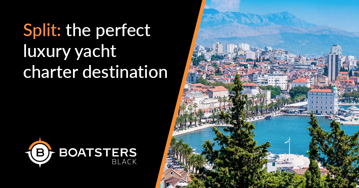 Split: the perfect luxury yacht charter destination | Boatsters Black